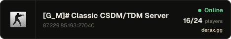 [G_M]# Classic CSDM/TDM Server | AntiCheat | 1000FPS | Clean mod | e-Sport | FASTCUP Training | @ gmgaming.hu