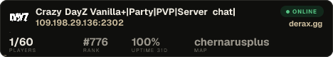 Crazy DayZ Vanilla+|Party|PVP|Server chat|