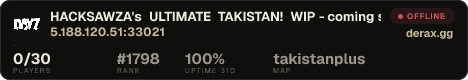 HACKSAWZA's ULTIMATE TAKISTAN! WIP - coming soon! FAVOURITE NOW