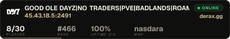 GOOD OLE DAYZ|NO TRADERS|PVE|BADLANDS|ROAMING AI|TERJE MODS